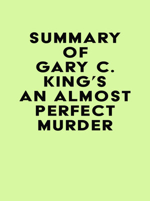 cover image of Summary of Gary C. King's an Almost Perfect Murder